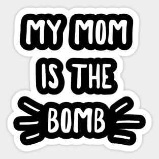My Mom Is the Bomb Sticker